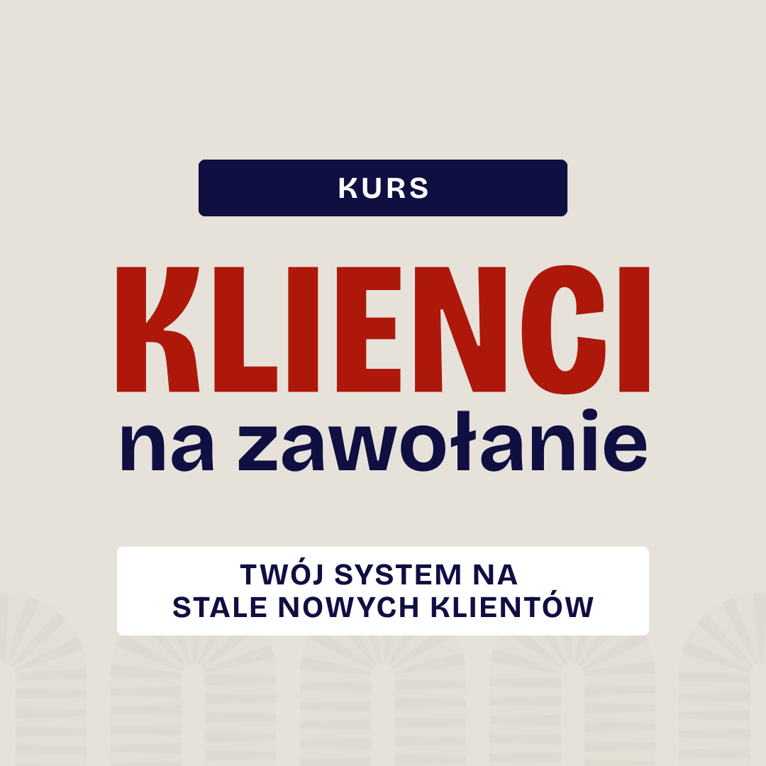 Klienci na zawołanie - Twój system na stale nowych klientów